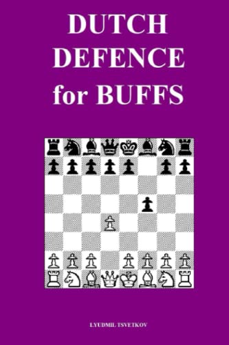Dutch Defence for Buffs (Chess Openings for Buffs) von Independently published